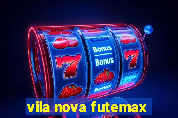 vila nova futemax